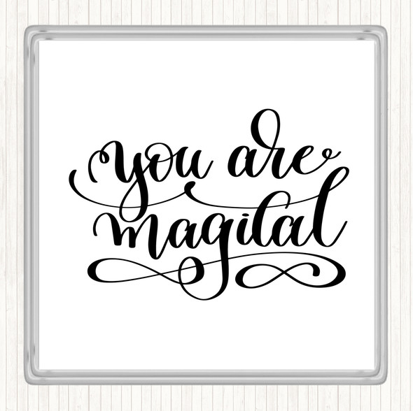 White Black You Are Magical Quote Coaster