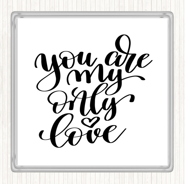 White Black You Are My Only Love Quote Coaster