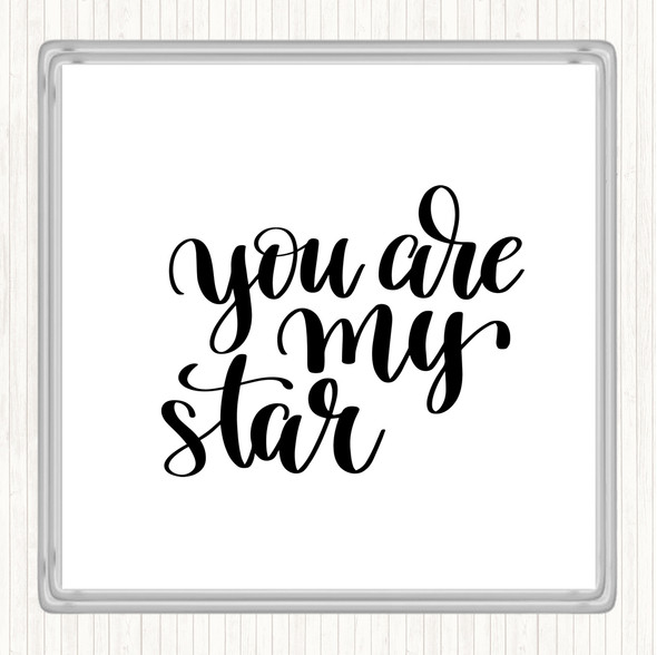 White Black You Are My Star Quote Coaster