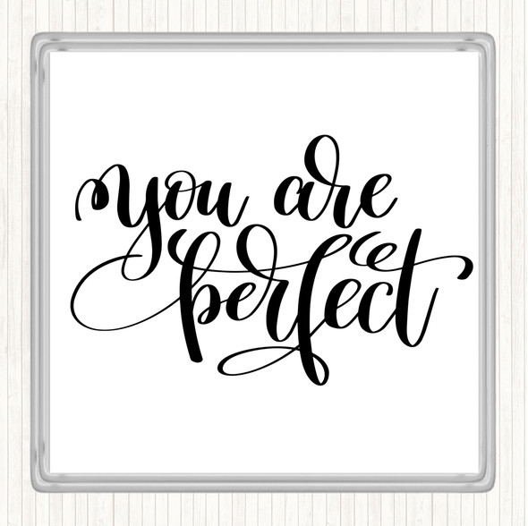 White Black You Are Perfect Quote Coaster