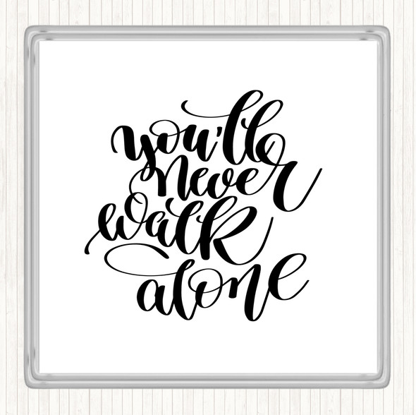 White Black You'll Never Walk Alone Quote Coaster