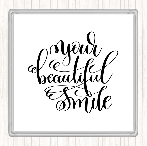 White Black Your Beautiful Smile Quote Coaster