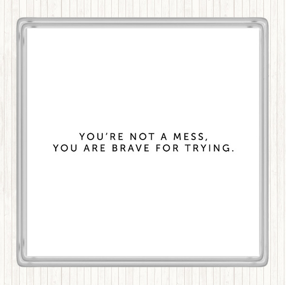 White Black Your Not A Mess Quote Coaster