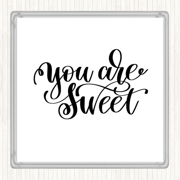 White Black You're Sweet Quote Coaster