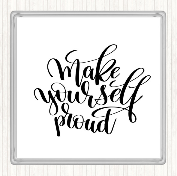 White Black Yourself Proud Quote Coaster