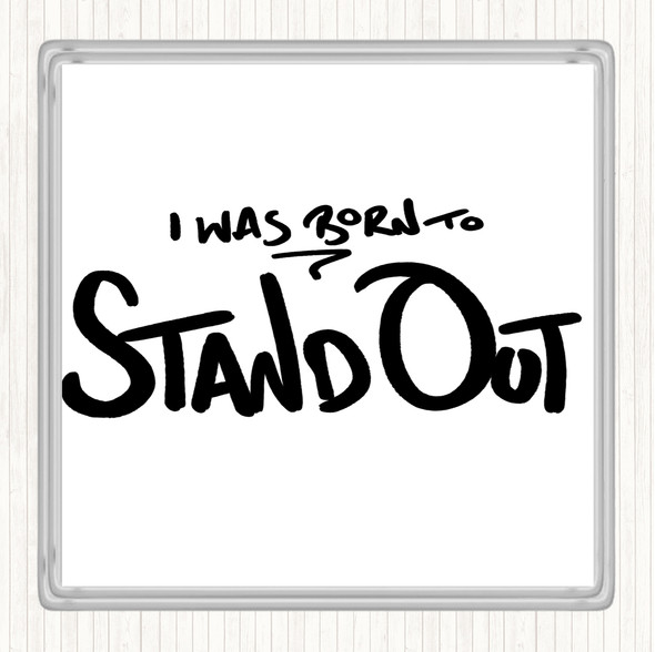 White Black Born Stand Out Quote Coaster