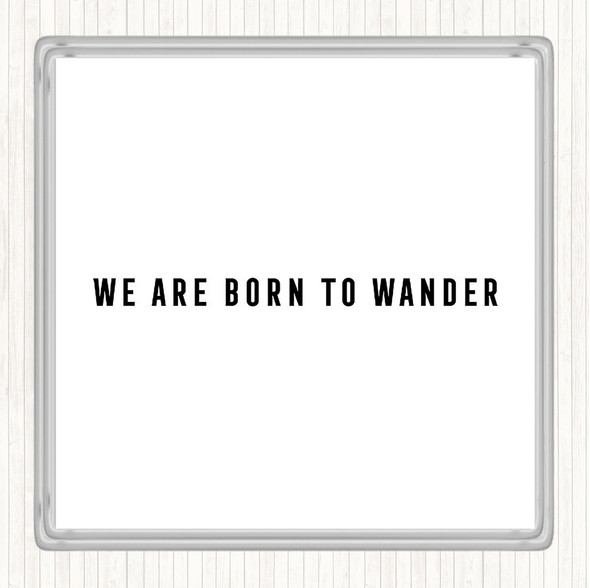 White Black Born To Wander Quote Coaster