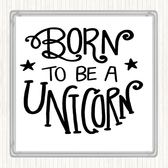 White Black Born-To-Be-Unicorn-3 Quote Coaster