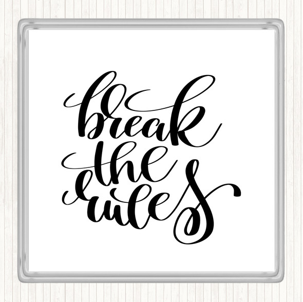 White Black Break Rules Quote Coaster