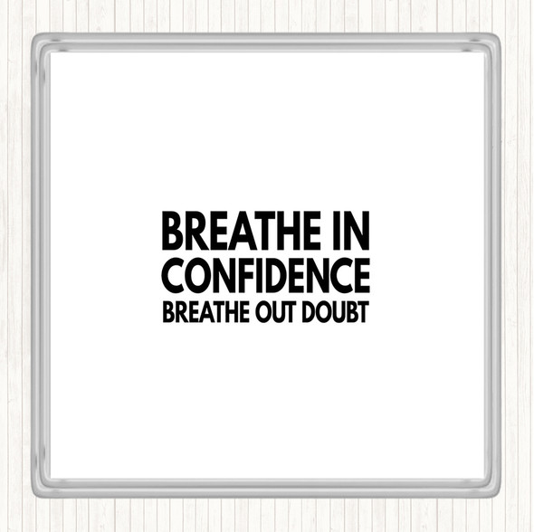 White Black Breathe In Confidence Quote Coaster