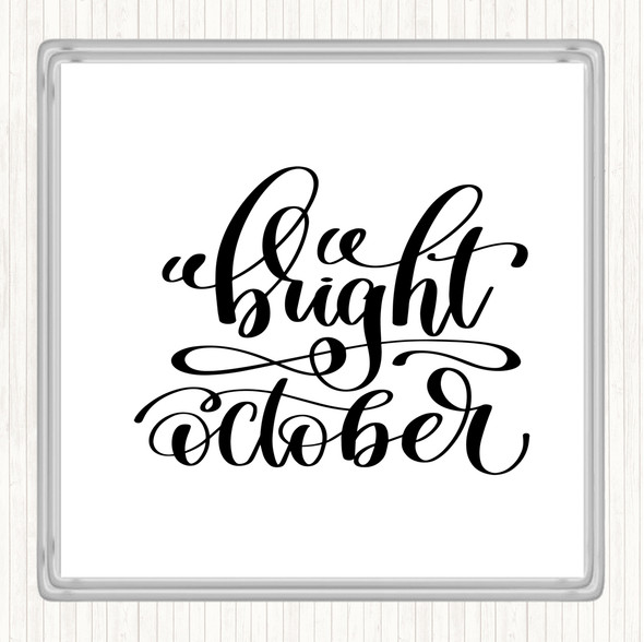 White Black Bright October Quote Coaster