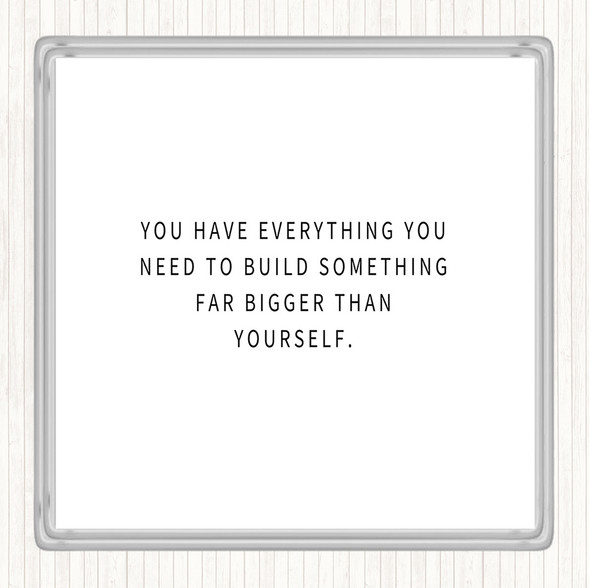 White Black Build Something Bigger Quote Coaster