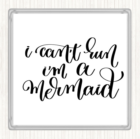 White Black Cant Run I'm Mermaid Quote Coaster