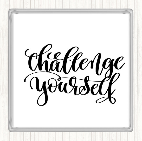 White Black Challenge Yourself Quote Coaster