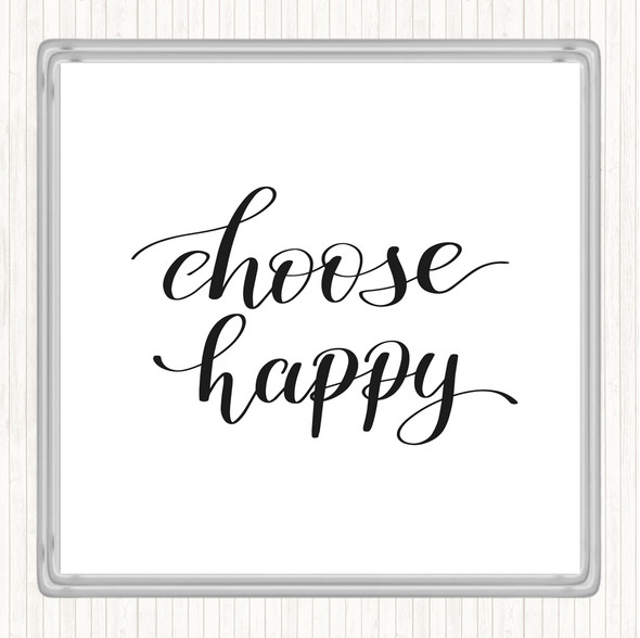 White Black Choose Happy Quote Coaster