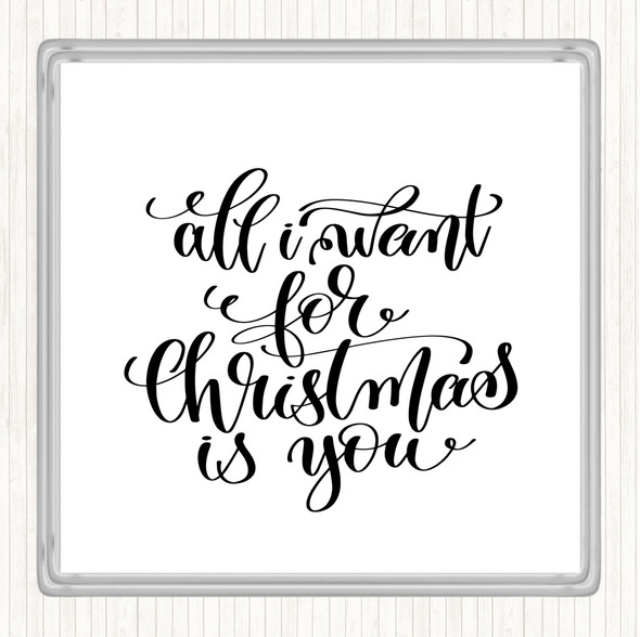 White Black Christmas All I Want Is You Quote Coaster