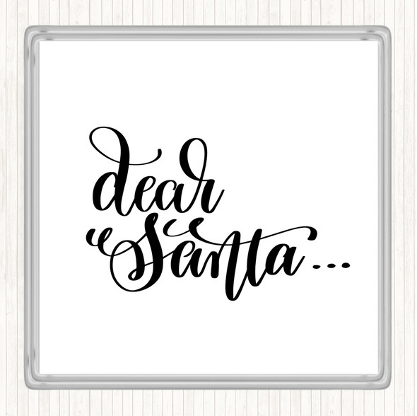 White Black Christmas Dear Santa Quote Coaster