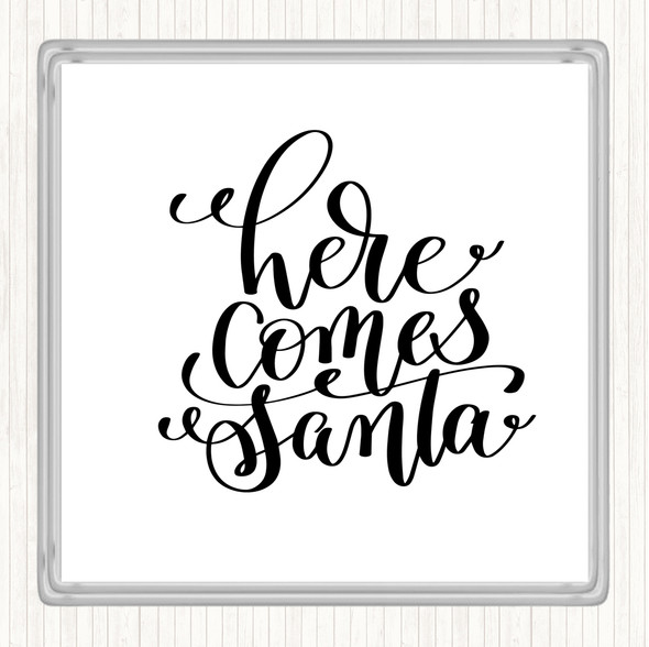 White Black Christmas Here Comes Santa Quote Coaster