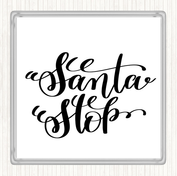 White Black Christmas Santa Stop Quote Coaster