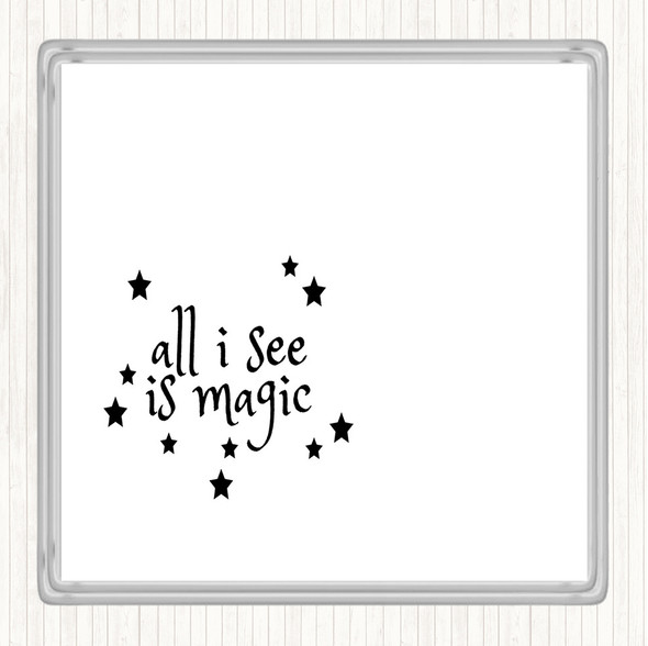 White Black All I See Is Magic Quote Coaster