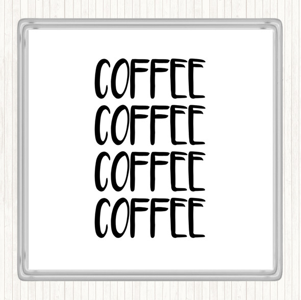 White Black Coffee Coffee Coffee Coffee Quote Coaster