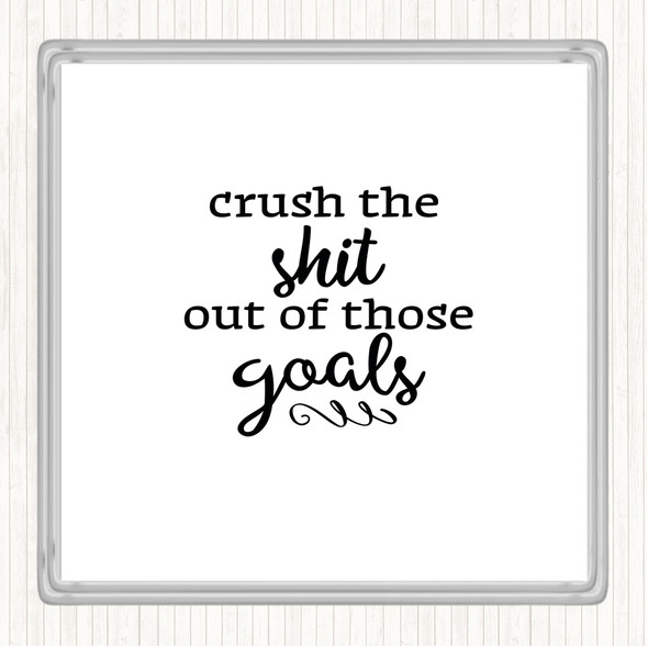 White Black Crush The Shit Out Of The Goals Quote Coaster