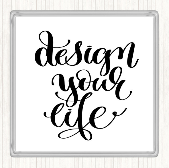 White Black Design Your Life Swirl Quote Coaster