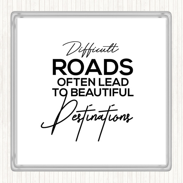 White Black Difficult Roads Quote Coaster