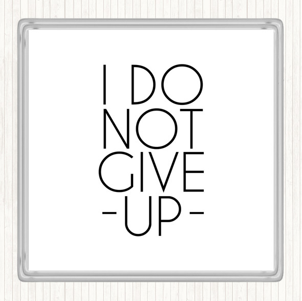 White Black Do Not Give Up Quote Coaster