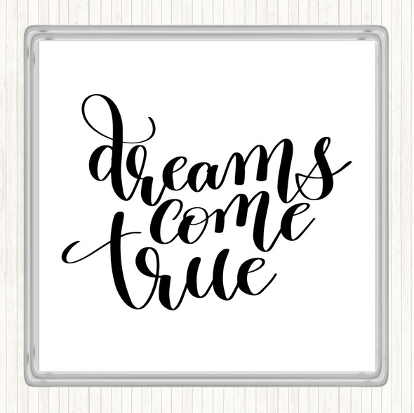 White Black Dreams Come True Quote Coaster