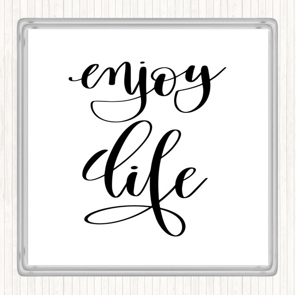 White Black Enjoy Life Quote Coaster