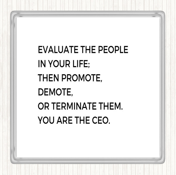 White Black Evaluate The People In Your Life Quote Coaster