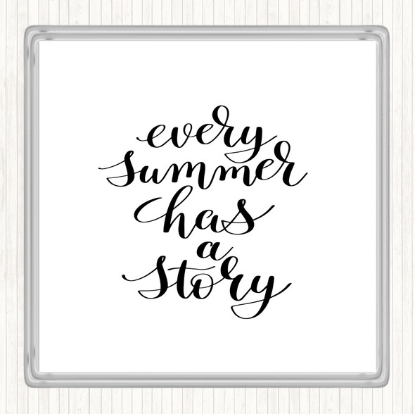 White Black Every Summer Story Quote Coaster
