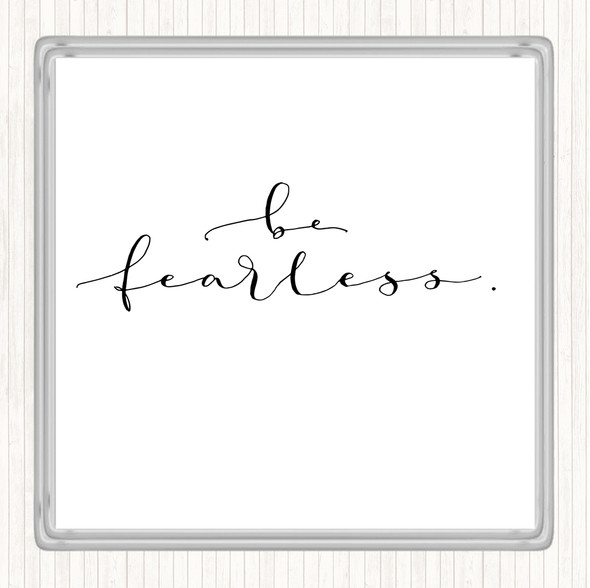 White Black Fearless Quote Coaster