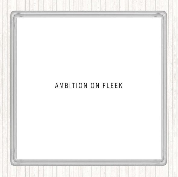 White Black Ambition On Fleek Small Quote Coaster