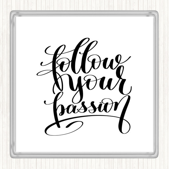 White Black Follow Your Passion Quote Coaster