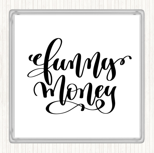 White Black Funny Money Quote Coaster