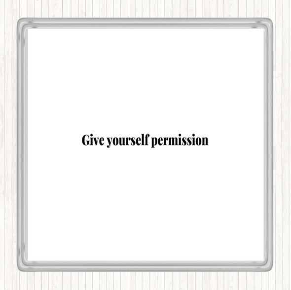 White Black Give Yourself Permission Quote Coaster