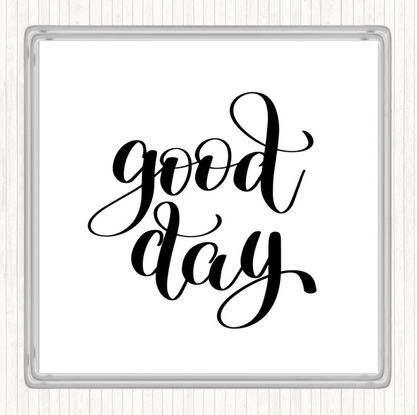 White Black Good Day Quote Coaster