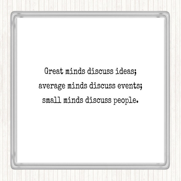 White Black Great Minds Discuss Ideas Quote Coaster