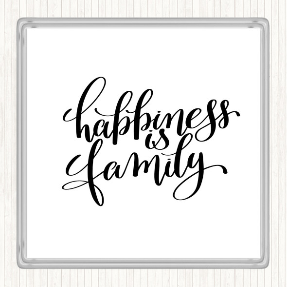 White Black Happiness Is Family Quote Coaster