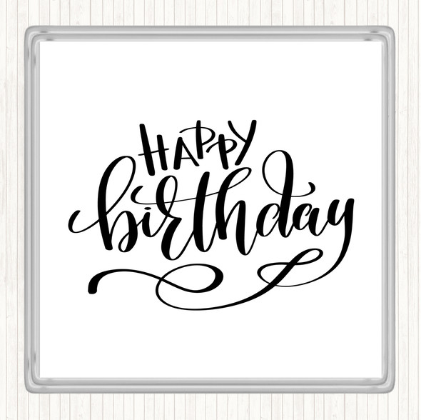 White Black Happy Birthday Quote Coaster