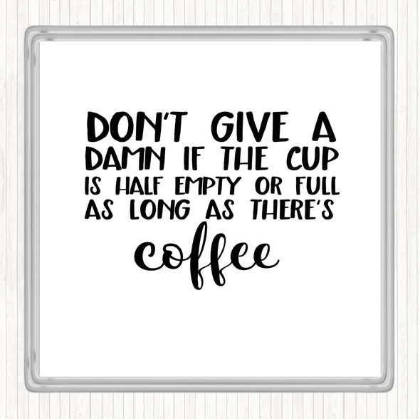 White Black As Long As There's Coffee Quote Coaster