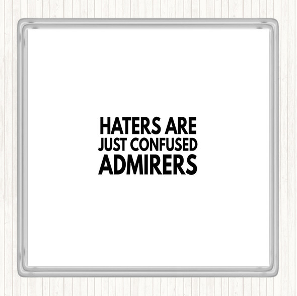 White Black Haters Are Confused Admirers Quote Coaster