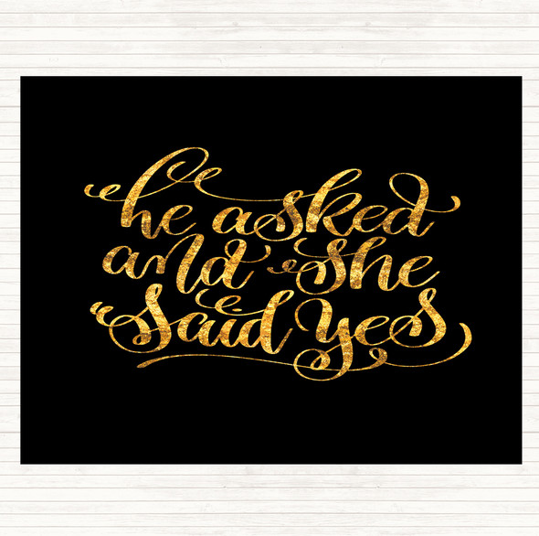 Black Gold He Asked She Said Yes Quote Placemat