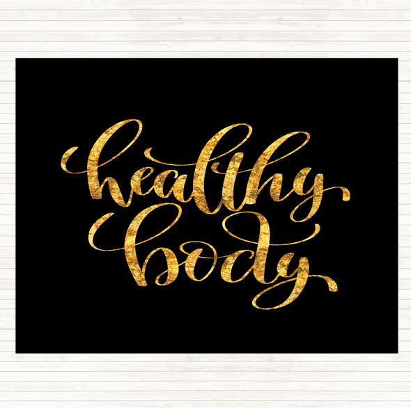 Black Gold Healthy Body Quote Placemat
