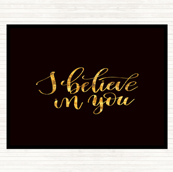 Black Gold I Believe In You Quote Placemat