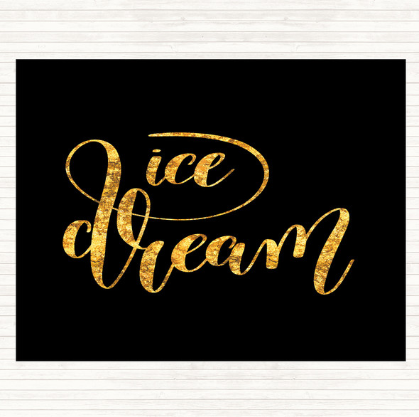 Black Gold Ice Dream Quote Placemat