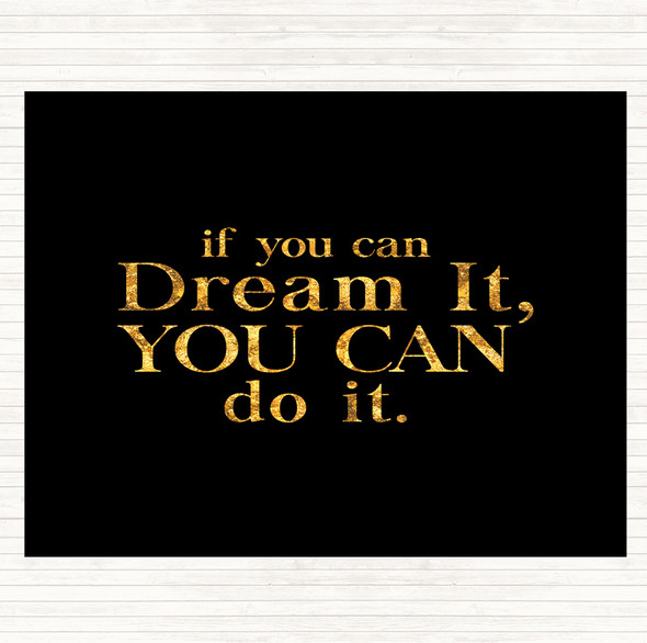 Black Gold If You Can Dream It Quote Placemat