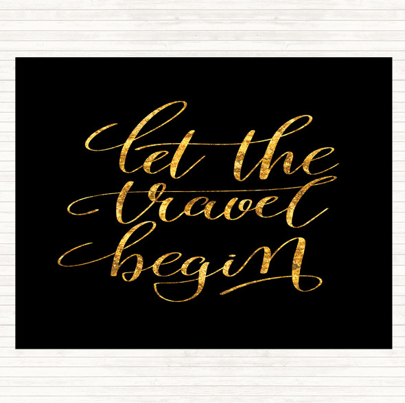 Black Gold Let The Travel Begin Quote Placemat